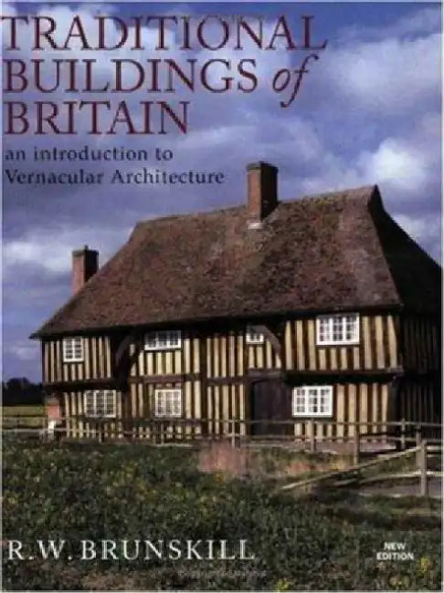 Traditional Buildings of Britain by R W Brunskill