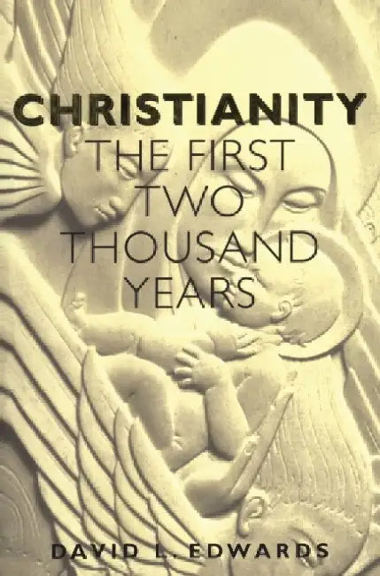 Christianity: The First Two Thousand Years by David L. Edwards