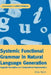 Systemic Functional Grammar & Natural Language Generation by Elke Teich