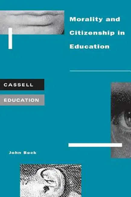 Morality and Citizenship in Education by John Beck
