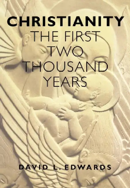 Christianity: First 2000 Years: The First Two Thousand Years by Geoffrey Edwards