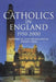 Catholics in England 1950-2000 by Michael P. Hornsby-Smith