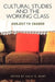 Cultural Studies and the Working Class by Sally R. Munt