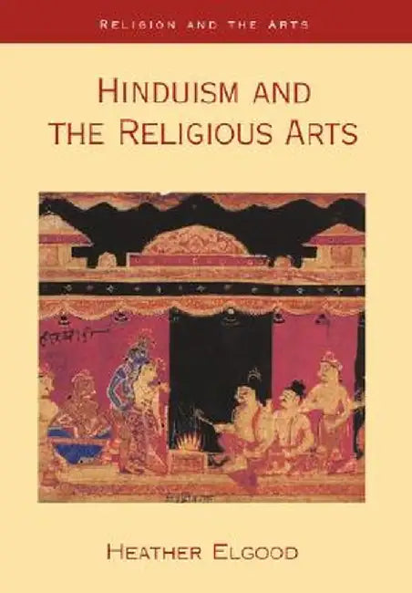 Hinduism and the Religious Arts by Heather Elgood