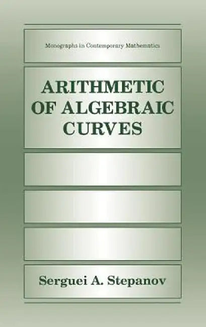 Arithmetic of Algebraic Curves by Serguei A. Stepanov