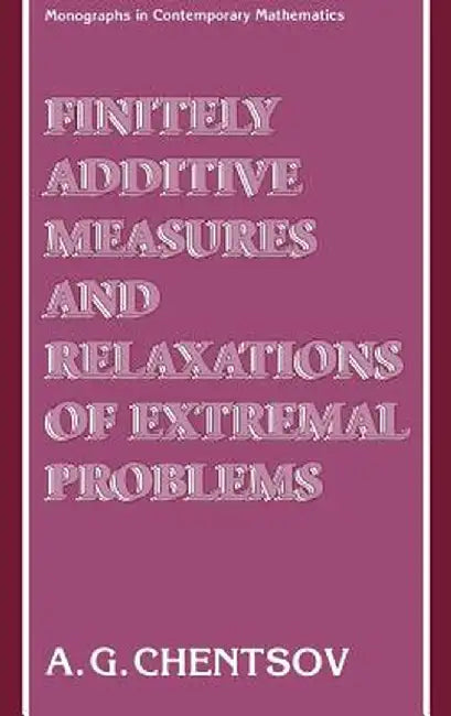 Finitely Additive Measures and Relaxations of Extremal Problems by A. G. Chentsov