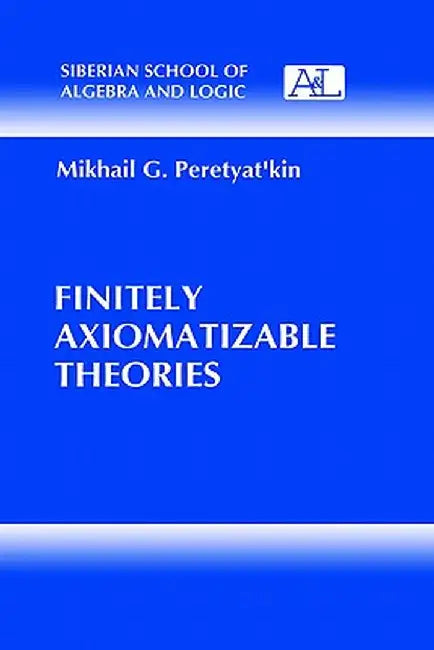 Finitely Axiomatizable Theories by Mikhail G. Peretyat'kin