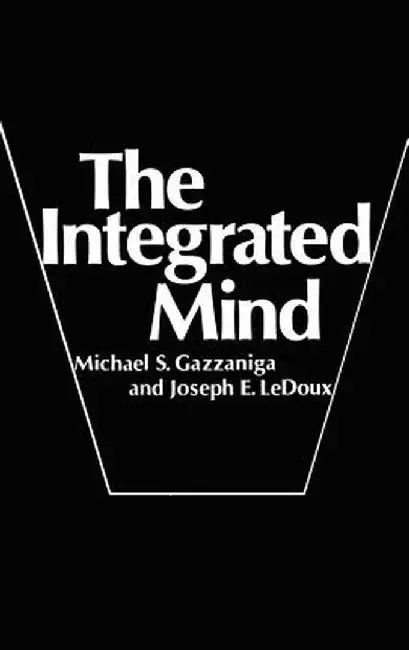 The Integrated Mind by Michael S. Gazzaniga