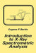 Introduction to X-Ray Spectrometric Analysis by Eugene P. Bertin