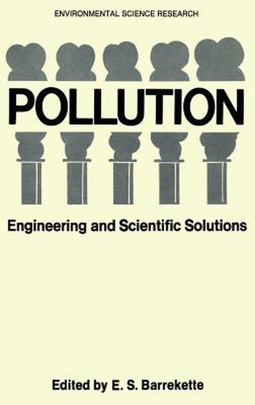 Pollution: Engineering and Scientific Solutions by E. S. Barrekette