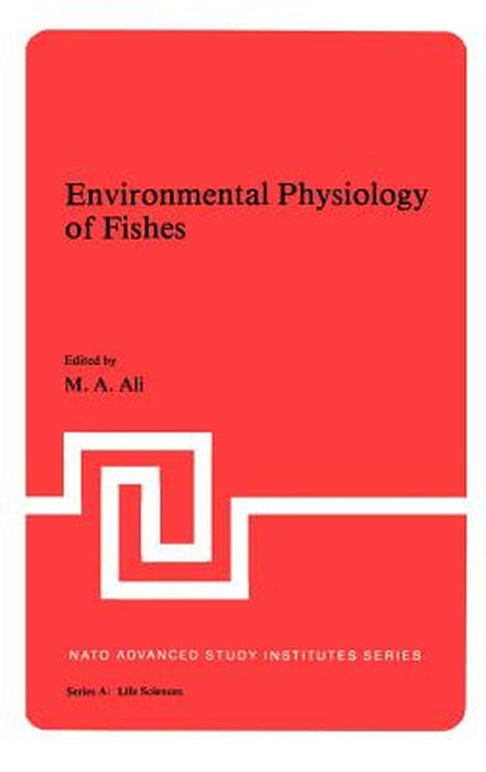 Environmental Physiology of Fishes by M. A. Ali