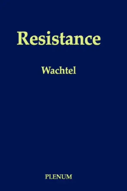 Resistance: Psychodynamic and Behavioral Approaches by Paul L. Wachtel