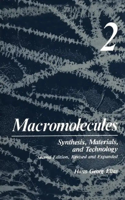 Macromolecules: Volume 2: Synthesis, Materials, and Technology by H. G. Elias