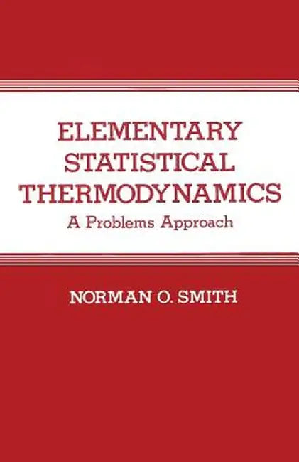 Elementary Statistical Thermodynamics: A Problems Approach by N. O. Smith