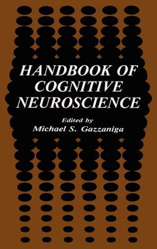 Handbook of Cognitive Neuroscience by Michael S. Gazzaniga