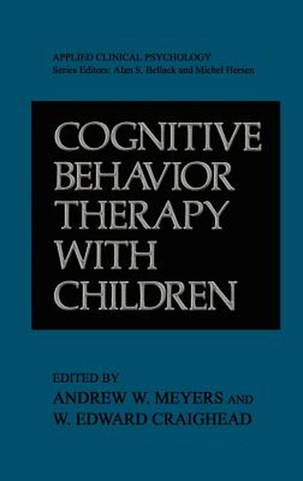 Cognitive Behavior Therapy with Children by W. Edward Craighead