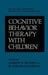 Cognitive Behavior Therapy with Children by W. Edward Craighead