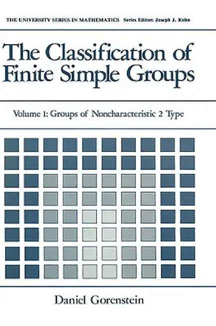 The Classification of Finite Simple Groups: Volume 1: Groups of Noncharacteristic 2 Type by Daniel Gorenstein