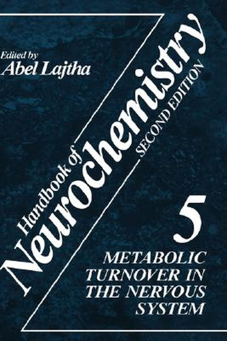 Handbook of Neurochemistry: Volume 5 Metabolic Turnover in the Nervous System by Abel Lajtha