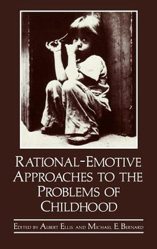 Rational-Emotive Approaches to the Problems of Childhood by Michael E. Bernard