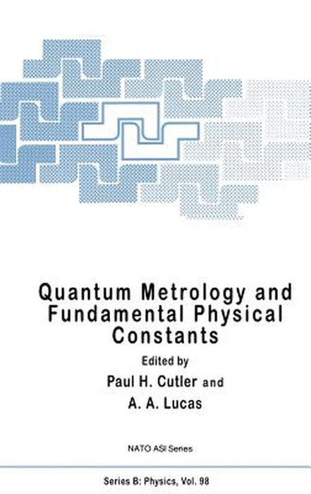Quantum Metrology and Fundamental Physical Constants by A. A. Lucas