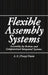 Flexible Assembly Systems: Assembly by Robots and Computerized Integrated Systems by A. E. Owen
