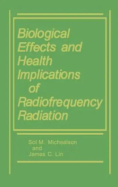 Biological Effects and Health Implications of Radiofrequency Radiation by James C. Lin