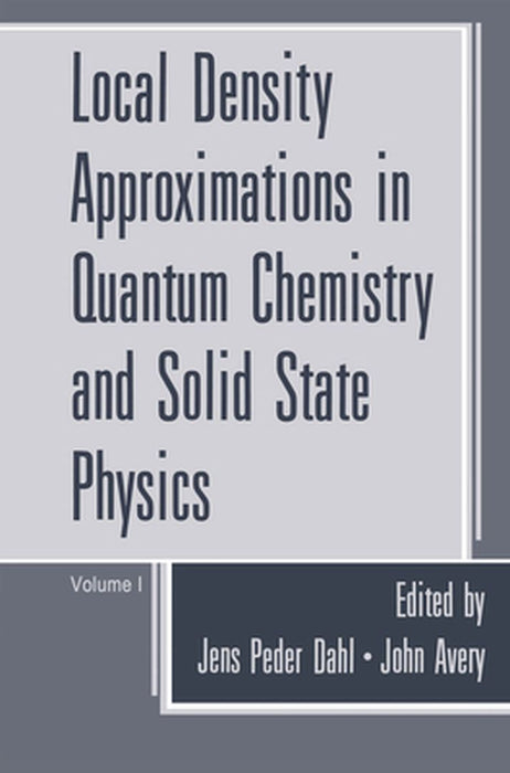 Local Density Approximations in Quantum Chemistry and Solid State Physics by Jens Peder Dahl