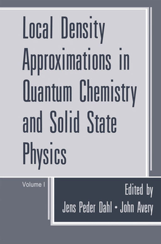 Local Density Approximations in Quantum Chemistry and Solid State Physics by Jens Peder Dahl
