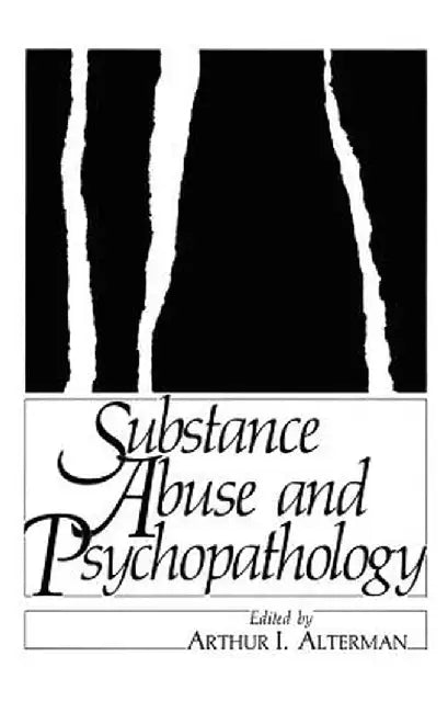 Substance Abuse and Psychopathology by Arthur Alterman