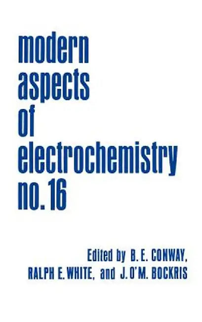 Modern Aspects of Electrochemistry 16 by Brian E. Conway