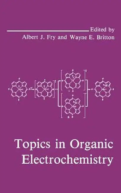 Topics in Organic Electrochemistry by W. E. Britton