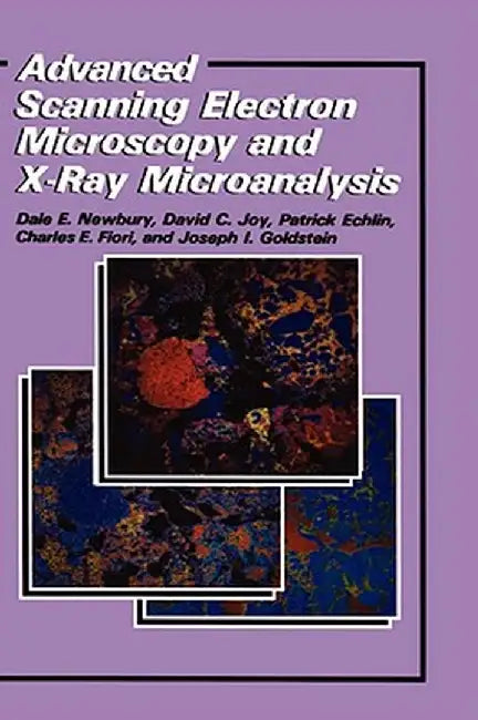 Advanced Scanning Electron Microscopy and X-Ray Microanalysis by Patrick Echlin