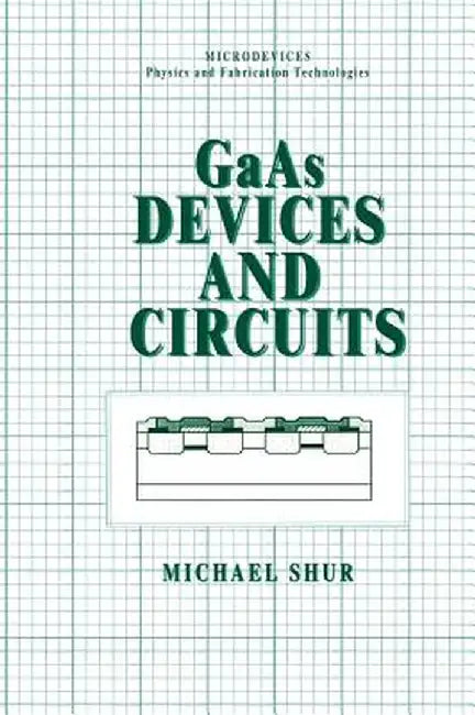 GAAS Devices and Circuits by Michael S. Shur