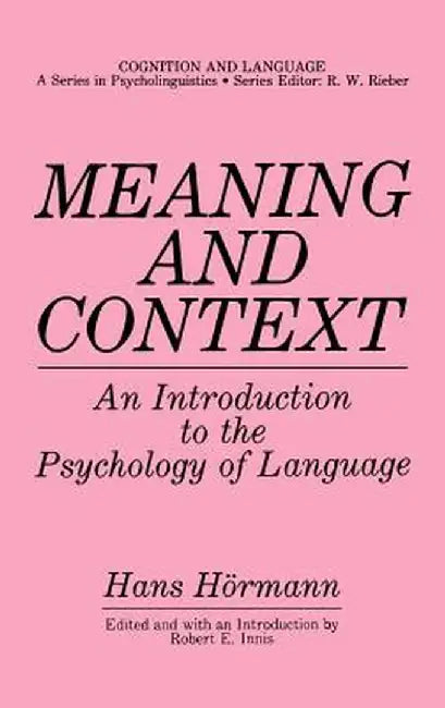 Meaning and Context: An Introduction to the Psychology of Language by Hans Hörmann