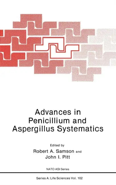 Advances in Penicillium and Aspergillus Systematics by Robert Samson