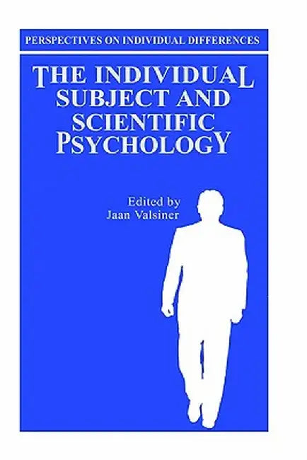 The Individual Subject and Scientific Psychology by Jaan Valsiner