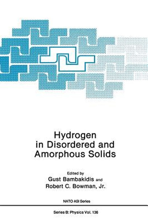 Hydrogen in Disordered and Amorphous Solids by Gust Bambakidis Jr