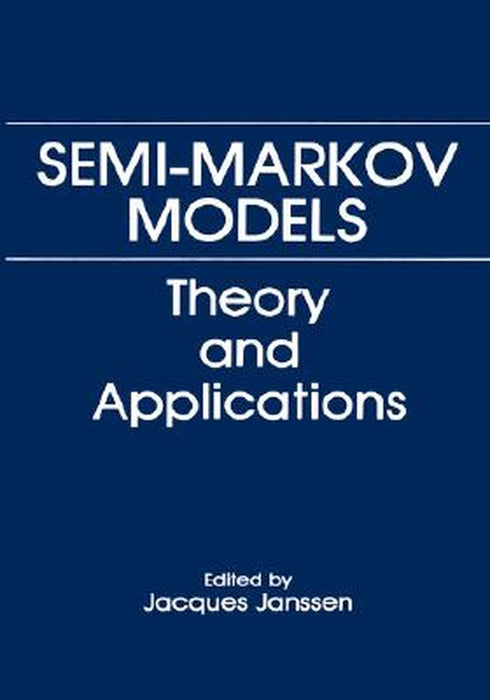 Semi-Markov Models: Theory and Applications by Jacques Janssen