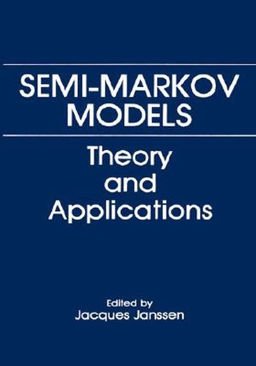 Semi-Markov Models: Theory and Applications by Jacques Janssen