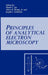 Principles of Analytical Electron Microscopy by Joseph Goldstein