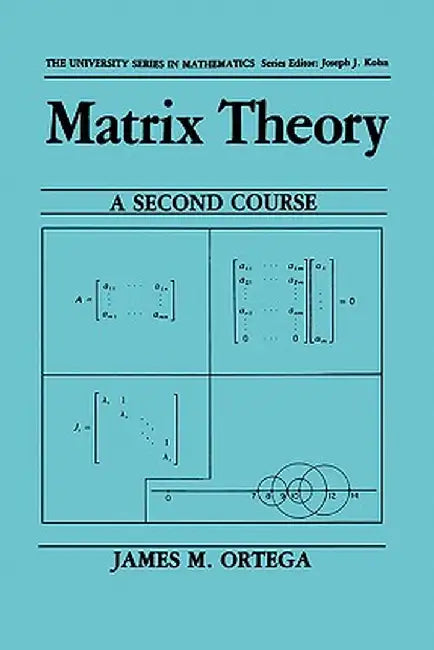 Matrix Theory: A Second Course by James M. Ortega