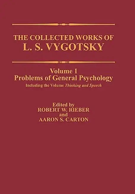 The Collected Works of L. S. Vygotsky: Problems of General Psychology, Including the Volume Thinking and Speech by L. S. Vygotsky