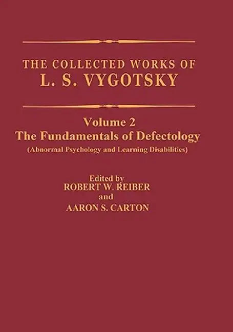 The Collected Works of L.S. Vygotsky: The Fundamentals of Defectology (Abnormal Psychology and Learning Disabilities) by L. S. Vygotsky