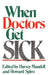When Doctors Get Sick by H. N. Mandell