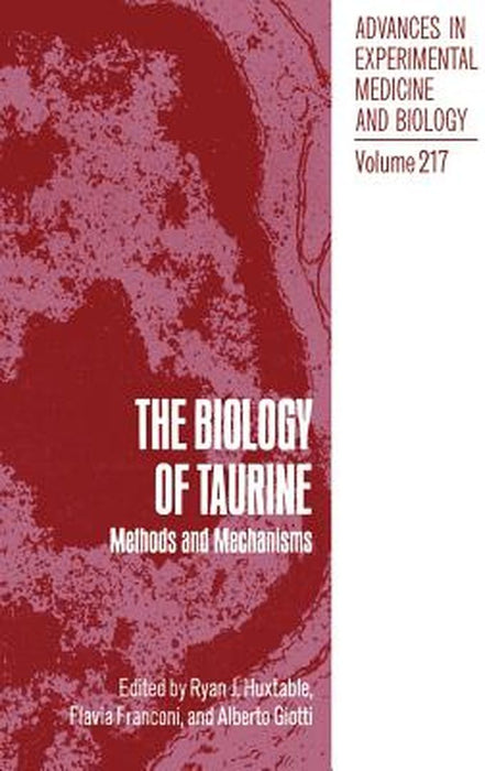 The Biology of Taurine: Methods and Mechanisms by Ryan J. Huxtable