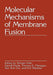 Molecular Mechanisms of Membrane Fusion by Shinpei Ohki