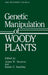 Genetic Manipulation of Woody Plants by James W. Hanover, Daniel E. Keathley