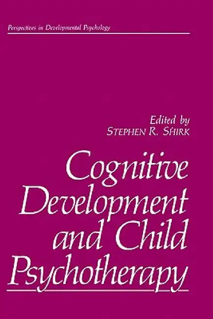Cognitive Development and Child Psychotherapy by Stephen R. Shirk