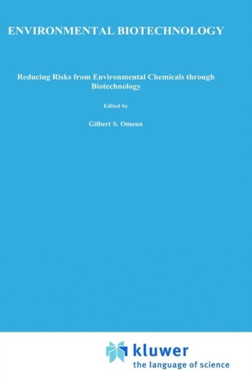 Environmental Biotechnology: Reducing Risks from Environmental Chemicals (Basic Life Sciences, Vol 45) by Gilbert S. Omenn